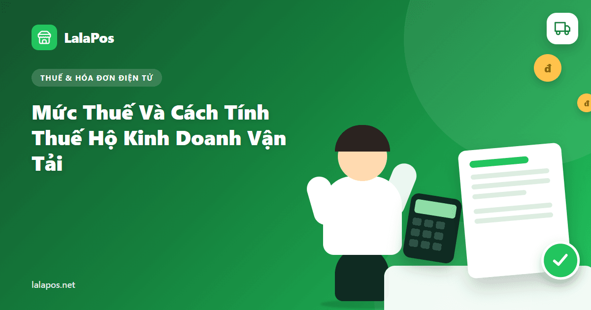 Mức Thuế Và Cách Tính Thuế Hộ Kinh Doanh Vận Tải 2026