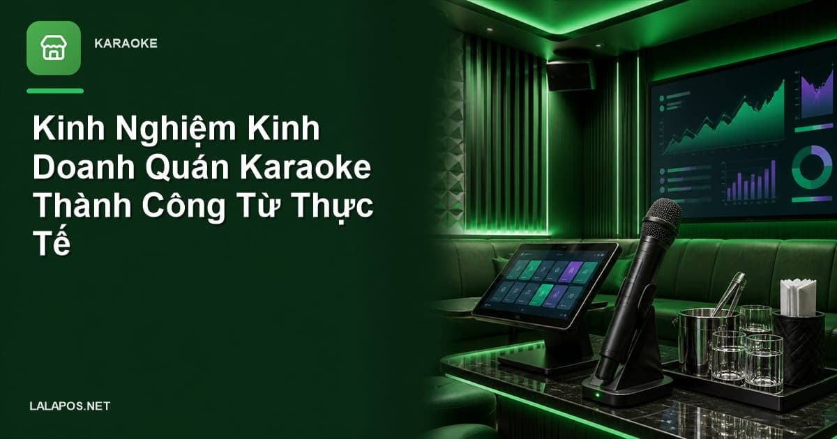 Kinh Nghiệm Kinh Doanh Quán Karaoke Thành Công Từ Thực Tế