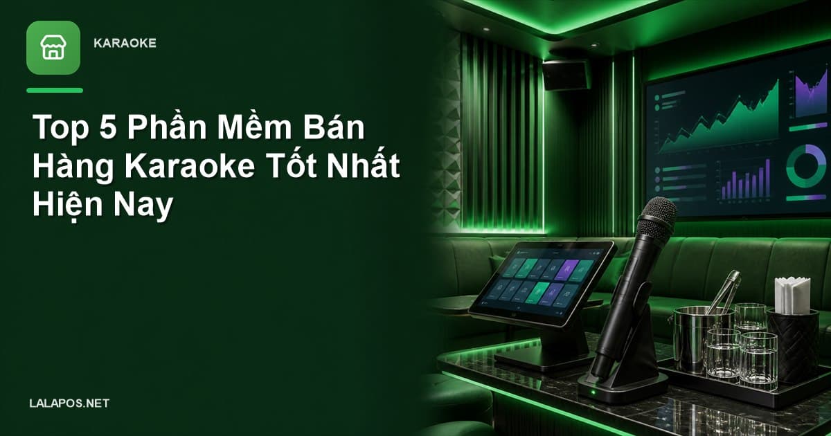 Top 5 Phần Mềm Bán Hàng Karaoke Tốt Nhất Hiện Nay